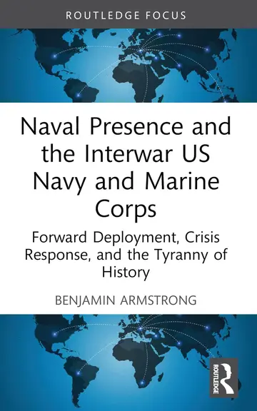 Cover of Naval Presence and the Interwar Us Navy and Marine Corps