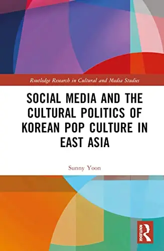 Cover of Social Media and the Cultural Politics of Korean Pop Culture in East Asia