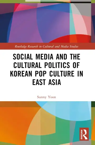 Cover of Social Media and the Cultural Politics of Korean Pop Culture in East Asia