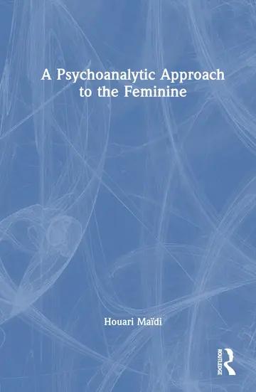 Cover of A Psychoanalytic Approach to the Feminine