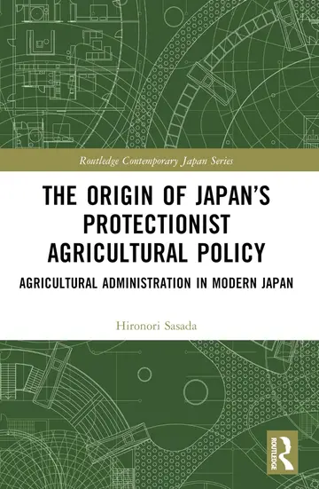 Cover of The Origin of Japan’s Protectionist Agricultural Policy