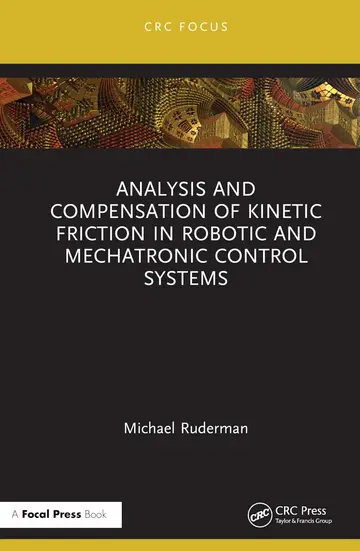 Cover of Analysis and Compensation of Kinetic Friction in Robotic and Mechatronic Control Systems