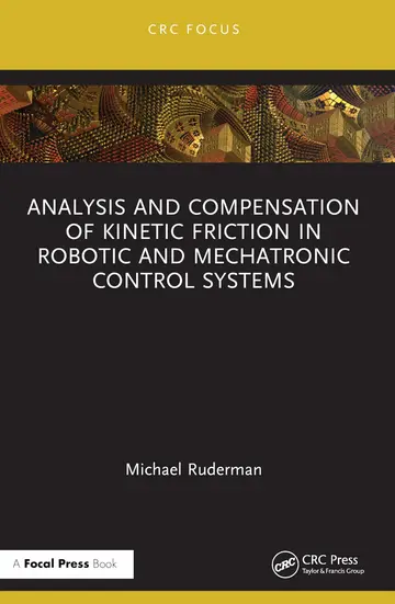 Cover of Analysis and Compensation of Kinetic Friction in Robotic and Mechatronic Control Systems