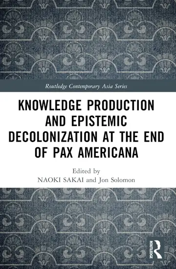 Cover of Knowledge Production and Epistemic Decolonization at the End of Pax Americana