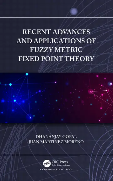 Cover of Recent Advances and Applications of Fuzzy Metric Fixed Point Theory