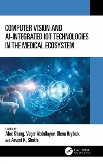 Cover of Computer Vision and Ai-Integrated Iot Technologies in the Medical Ecosystem