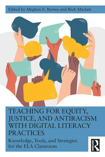 Cover of Teaching for Equity, Justice, and Antiracism with Digital Literacy Practices