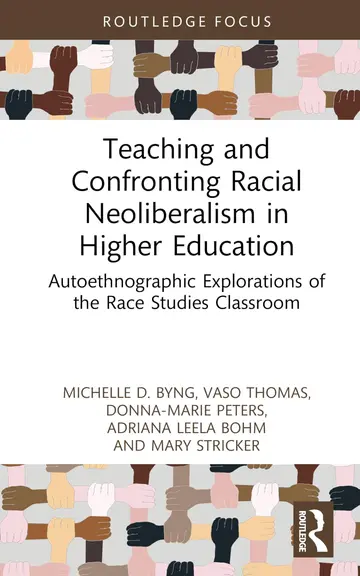 Cover of Teaching and Confronting Racial Neoliberalism in Higher Education