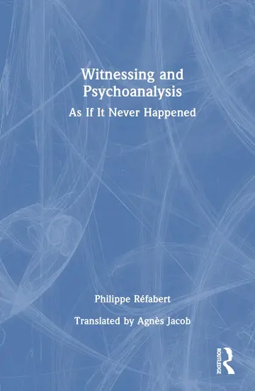 Cover of Witnessing and Psychoanalysis