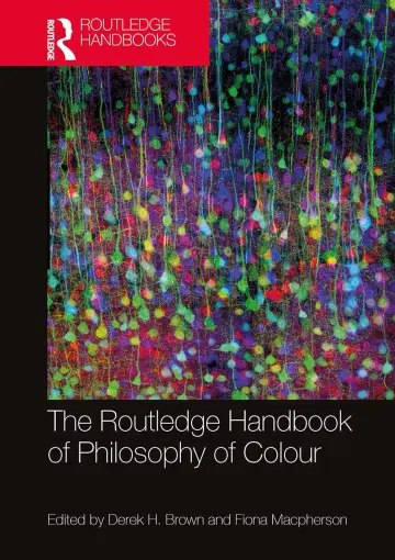 Cover of The Routledge Handbook of Philosophy of Colour