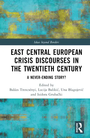 Cover of East Central European Crisis Discourses in the Twentieth Century