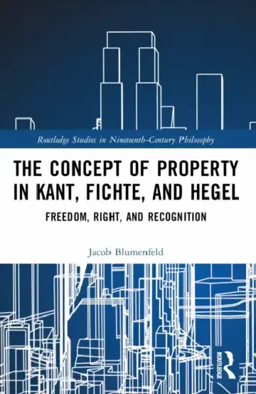 Cover of The Concept of Property in Kant, Fichte, and Hegel