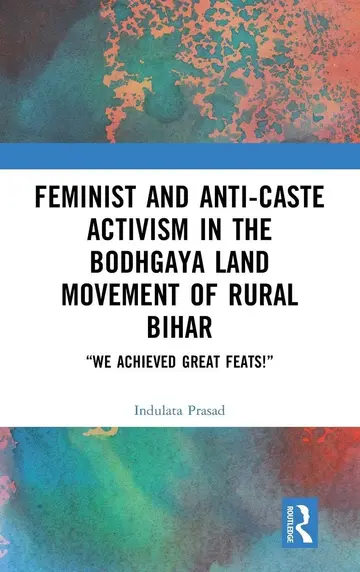 Cover of Feminist and Anti-Caste Activism in the Bodhgaya Land Movement of Rural Bihar