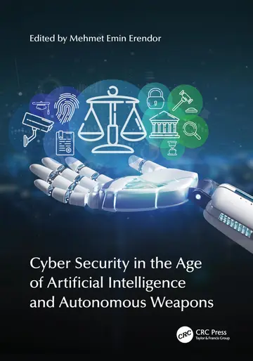 Cover of Cyber Security in the Age of Artificial Intelligence and Autonomous Weapons