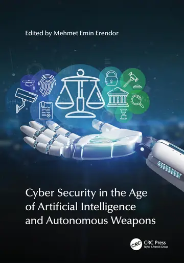 Cover of Cyber Security in the Age of Artificial Intelligence and Autonomous Weapons