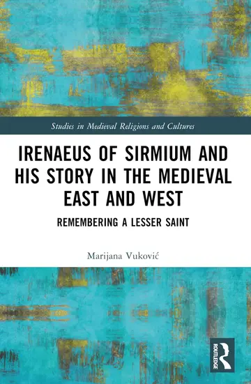 Cover of Irenaeus of Sirmium and His Story in the Medieval East and West