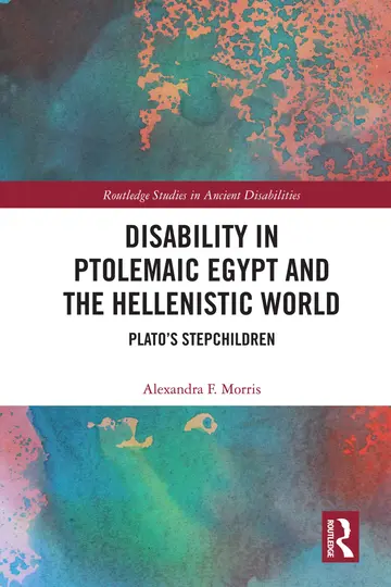 Cover of Disability in Ptolemaic Egypt and the Hellenistic World