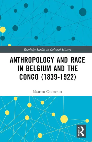 Cover of Anthropology and Race in Belgium and the Congo (1839-1922)