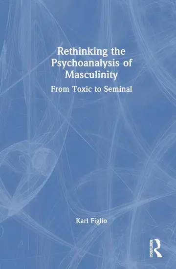 Cover of Rethinking the Psychoanalysis of Masculinity