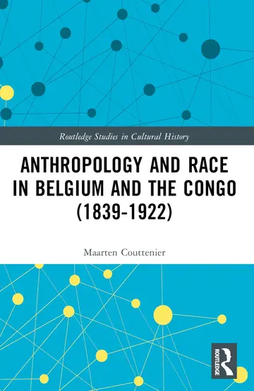Cover of Anthropology and Race in Belgium and the Congo, 1839-1922