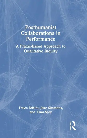 Cover of Posthumanist Collaborations in Performance