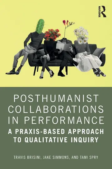 Cover of Posthumanist Collaborations in Performance