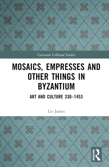 Cover of Mosaics, Empresses and Other Things in Byzantium