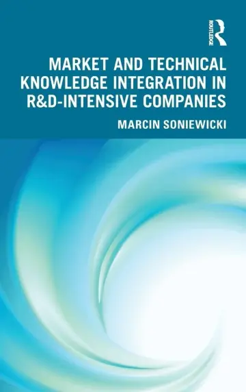 Cover of Market and Technical Knowledge Integration in R&d Intensive Companies