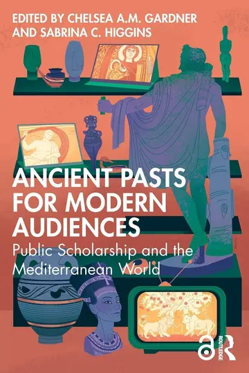 Cover of Ancient Pasts for Modern Audiences