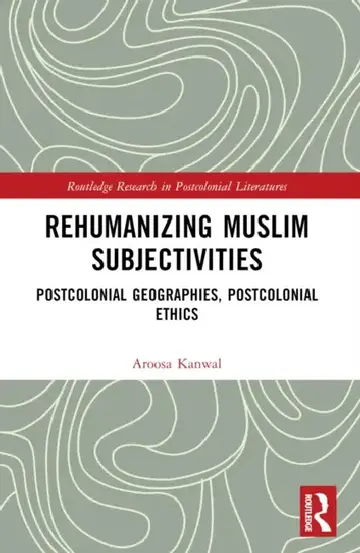 Cover of Rehumanizing Muslim Subjectivities