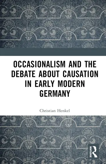 Cover of Occasionalism and the Debate about Causation in Early Modern Germany