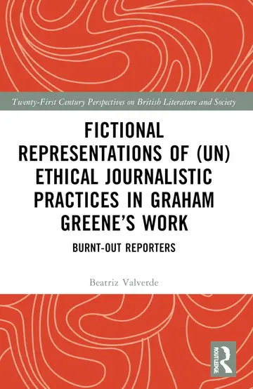 Cover of Fictional Representations of (Un)ethical Journalistic Practices in Graham Greene’s Work