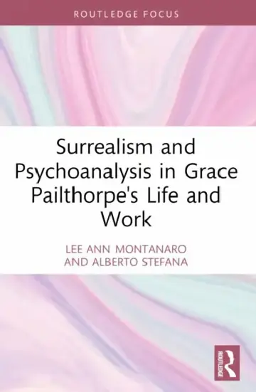 Cover of Surrealism and Psychoanalysis in Grace Pailthorpe's Life and Work