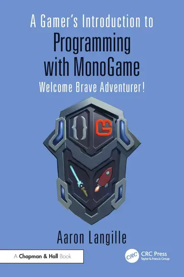 Cover of A Gamer's Introduction to Programming with Monogame