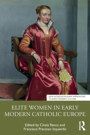 Cover of Elite Women in Early Modern Catholic Europe (New Interdisciplinary Approaches to Early Modern Culture
