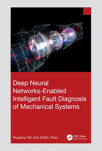Cover of Deep Neural Networks Enabled Intelligent Fault Diagnosis of Mechanical Systems