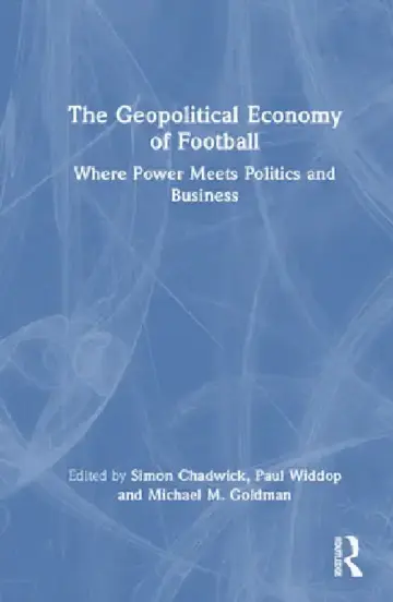 Cover of The Geopolitical Economy of Football