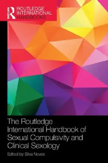 Cover of The Routledge International Handbook of Sexual Compulsivity and Clinical Sexology