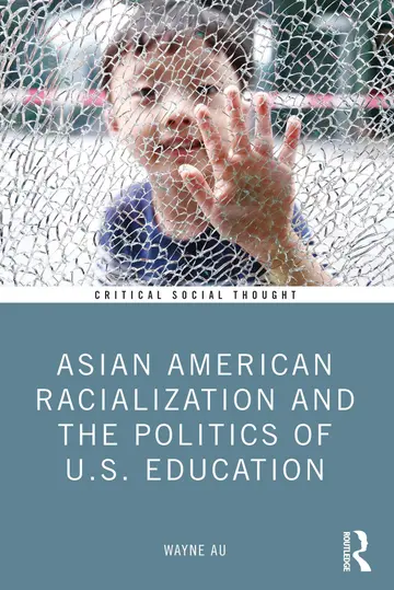 Cover of Asian American Racialization and the Politics of U.S. Education