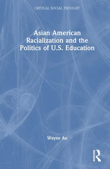 Cover of Asian American Racialization and the Politics of U.s. Education