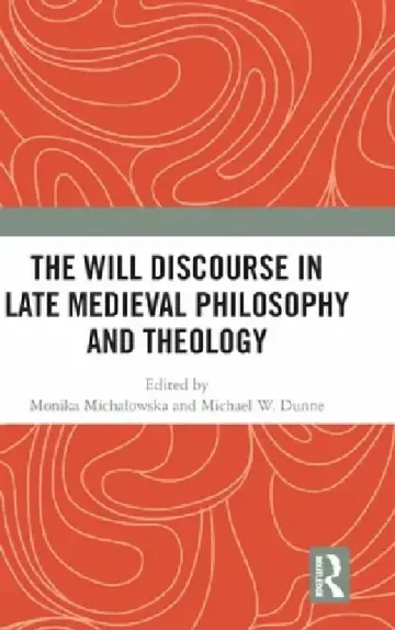 Cover of The Will Discourse in Late Medieval Philosophy and Theology