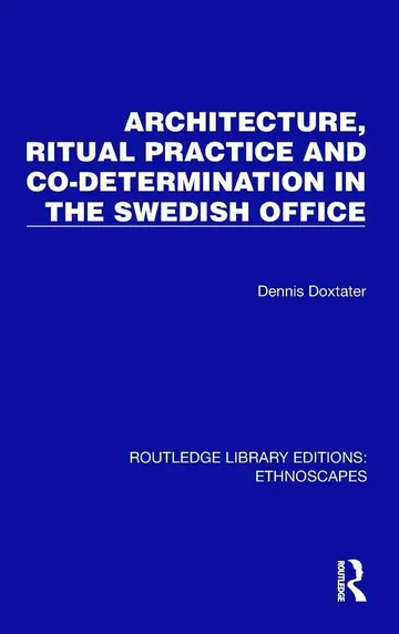 Cover of Architecture, Ritual Practice and Co-determination in the Swedish Office
