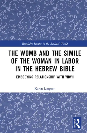 Cover of The Womb and the Simile of the Woman in Labor in the Hebrew Bible