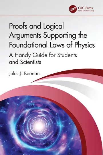 Cover of Proofs and Logical Arguments Supporting the Foundational Laws of Physics