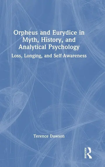 Cover of Orpheus and Eurydice in Myth, History and Analytical Psychology
