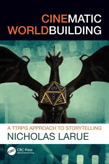 Cover of Cinematic Worldbuilding A Ttrpg Approach to Storytelling