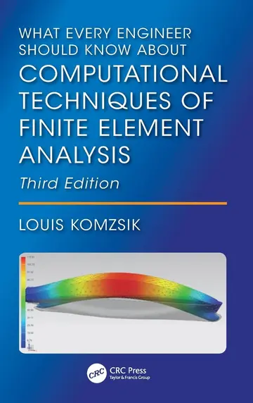 Cover of What Every Engineer Should Know About Computational Techniques of Finite Element Analysis