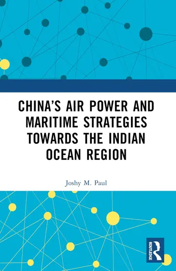 Cover of China’s Air Power and Maritime Strategies Towards the Indian Ocean Region