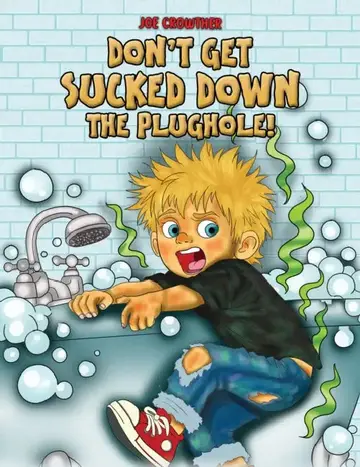 Cover of Don't Get Sucked Down the Plughole!