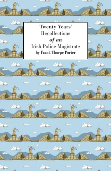 Cover of Twenty Years Recollections of an Irish Police Magistrate